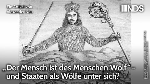 „Der Mensch ist des Menschen Wolf“ – und Staaten als Wölfe unter sich? | Alexander Neu | NDS-Podcast