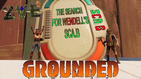 Grounded Ep 10 - The Search for Wendell's SCA.B.