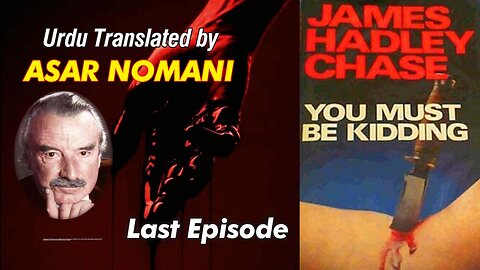 You Must be Kidding by James Hadley Chase | Final Episode | Urdu Summary.