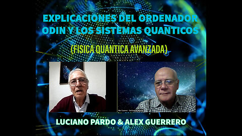 EXPLICACIONES DEL ORDENADOR ODIN, Y LOS SISTEMAS QUANTICOS / LUCIANO PARDO & ALEX GUERREROO