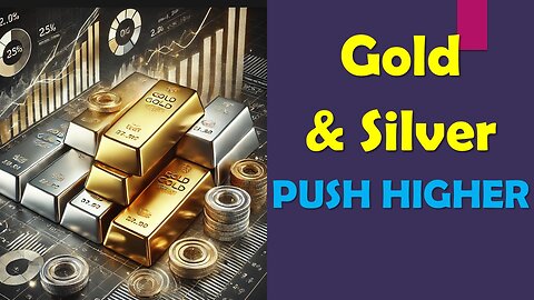 Gold & Silver Push Higher