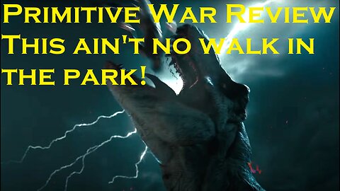 Primitive War Review! This ain't no walk in the park!