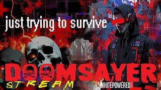 Doomsayer Stream - Episode 3 - just trying to survive