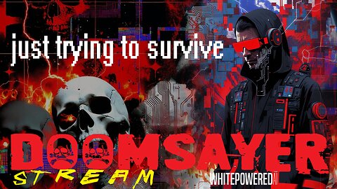 Doomsayer Stream - Episode 3 - just trying to survive