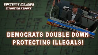 Democrats Double Down, Protecting Illegals | Sergeant Major's Situation Report w/John Gillette