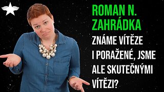 Roman N. Zahrádka: Známe vítěze i poražené, jsme ale skutečnými vítězi?