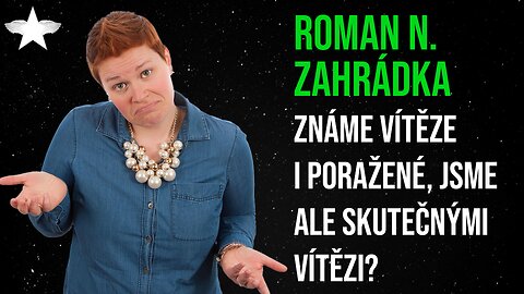Roman N. Zahrádka: Známe vítěze i poražené, jsme ale skutečnými vítězi?