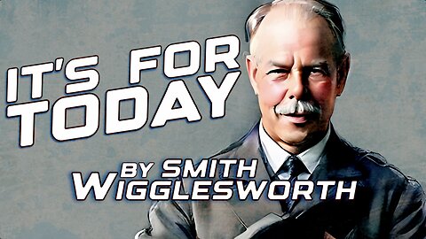 It's for Today! - Smith Wigglesworth