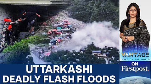 Rescuers Battle Raging Floods in Uttarkashi After Deadly Cloudburst | Vantage with Palki Sharma