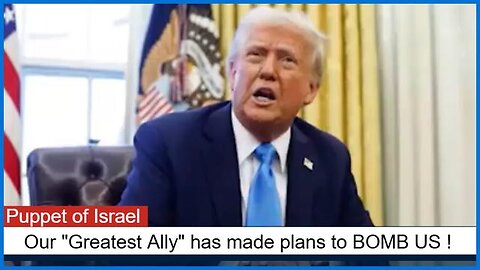 Our "greatest ally" has made plans to bomb us!