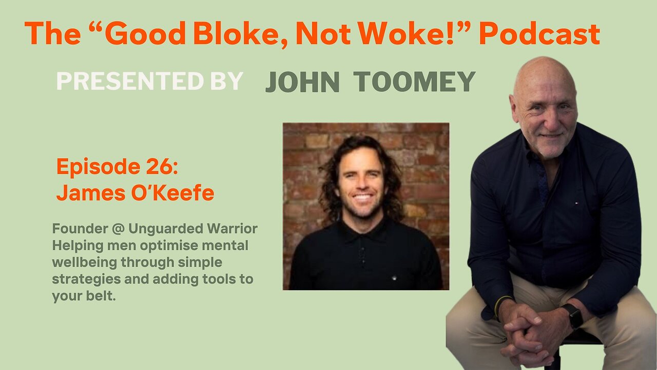 The "Good Bloke, Not Woke!" Podcast - Episode 26 James O'Keefe