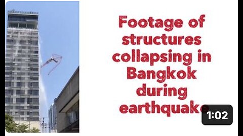 Footage of structures collapsing in Bangkok during earthquake.