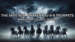 Mike From COT - The Sky Will Awake - Revelation 8-9 Trumpets - Destructive Era
