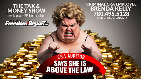 CRA Auditor Says She is ABOVE THE LAW!