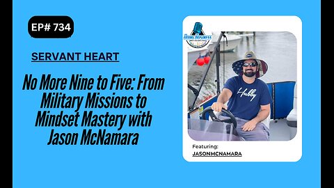 No More Nine to Five: From Military Missions to Mindset Mastery with Jason McNamara