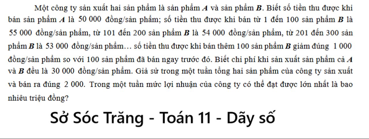 Sở Sóc Trăng: Một công ty sản xuất hai sản phẩm là sản phẩm A và sản phẩm B. Biết số tiền thu