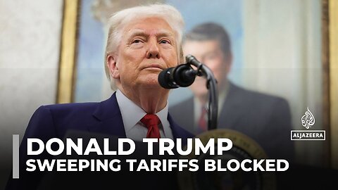 US trade court rules Trump_s sweeping global tariffs are unlawful