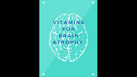 vitamins for brain atrophy