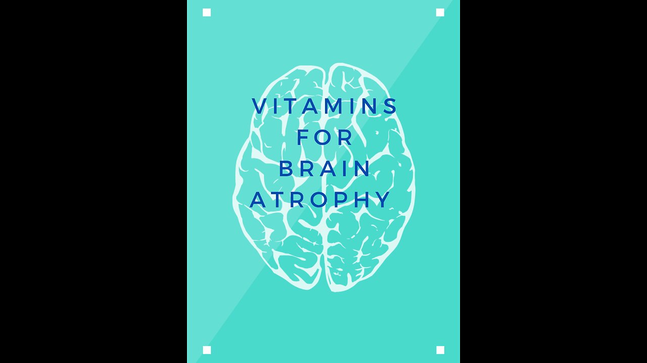 vitamins for brain atrophy