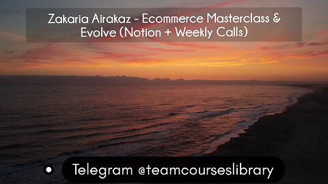 (courseslibrary.com)Zakaria Airakaz - Ecommerce Masterclass & Evolve (Notion + Weekly Calls)