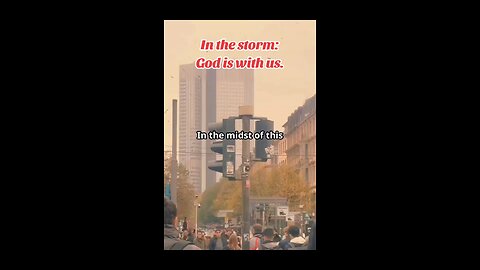 In the storm: God is with us.