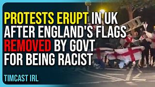 Protests Erupt In UK After England's Flags Removed By Government For Being Racist