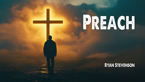 Preach | Ryan Stevenson (Worship Lyric Video)