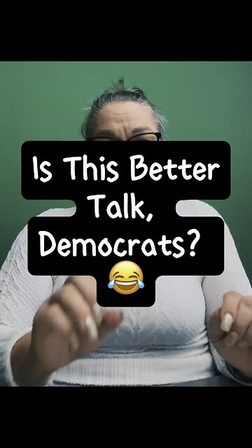 Is This Better Talk, Democrats? 😂