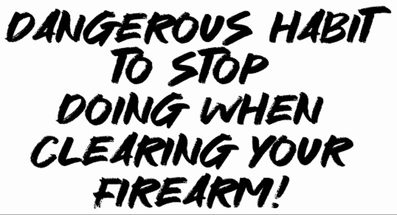 Dangerous Habit To Stop Doing When Clearing Your Firearm!