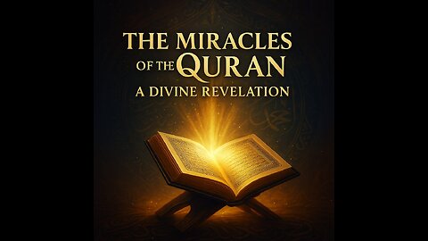 The Miracles of the Quran - A Divine Revelation