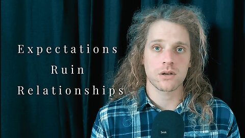 Your Expectations Are Hurting Your Relationships