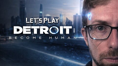 Do Over - Let's Play Detroit: become Human