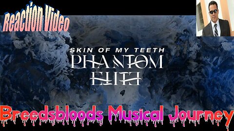 Phantom Elite - Skin Of My Teeth Breedsbloods Musical Journey