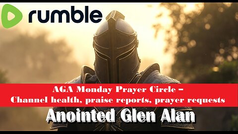 AGA Monday Prayer Circle – Channel health, praise reports, prayer