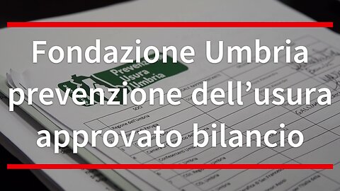 Fondazione Umbria prevenzione dell’usura approvato bilancio