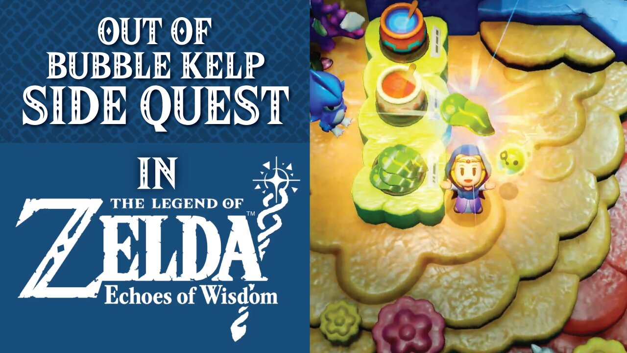 The Legend of Zelda: Echoes of Wisdom | Side Quest | Out of Bubble Kelp