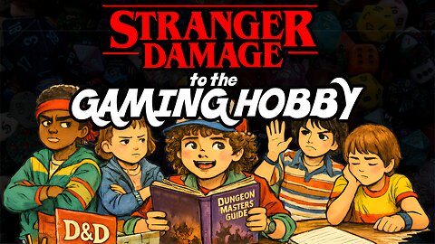 Stranger Damage to the Gaming Hobby - Nerdcognito Episode 312