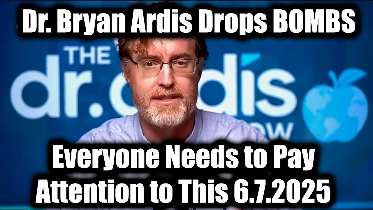 Dr. Bryan Ardis Drops BOMBS 6.7.25: Everyone Needs to Pay Attention to This
