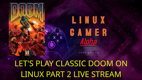 LET'S PLAY CLASSIC DOOM ON LINUX PART 2 LIVE STREAM