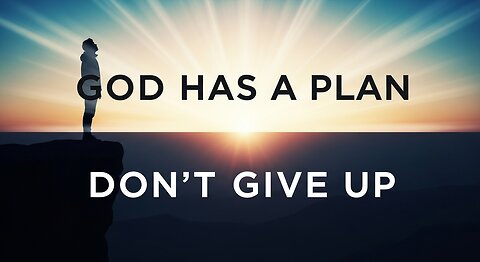 Don't give up! God has a plan for you 🙏