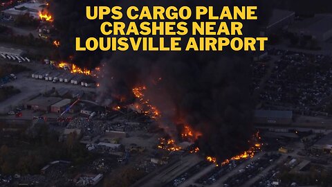 Breaking News: UPS Cargo Plane Crashes Near Louisville Airport