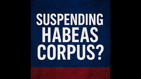 Trump's Plan to Suspend Habeas Corpus: Why This Is the Line We Can’t Cross