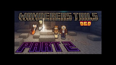 The Wanderers Tails Part 2 - Into the Unknown (D&D 5e in Minecraft)