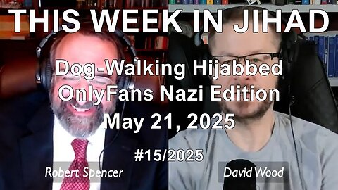 SPENCER & WOOD - THIS WEEK IN JIHAD (May 21, 2025) Full Show