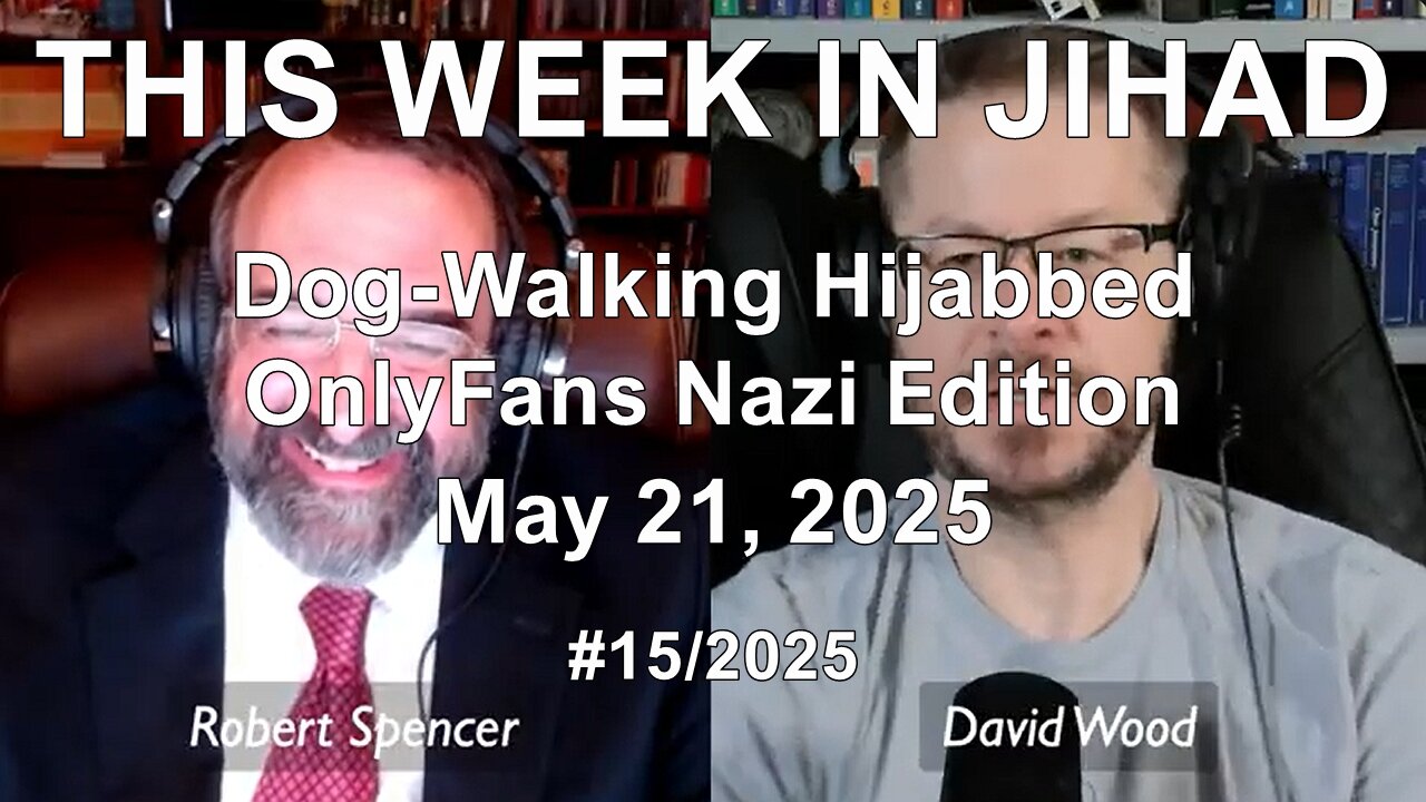 SPENCER & WOOD - THIS WEEK IN JIHAD (May 21, 2025) Full Show