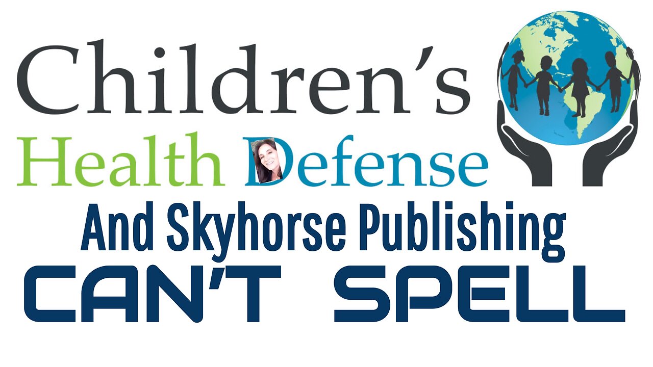 CHD (Children’s Health Defense) and Skyhore Publishing can’t spell