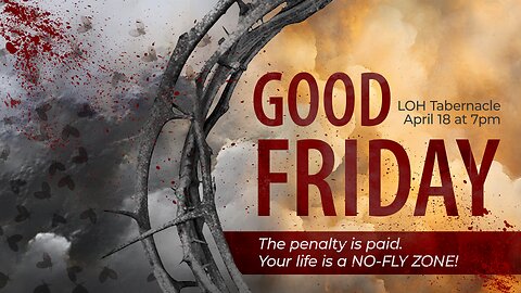 Good Friday Service - April 18th, 2025 - 7:00 P.M.