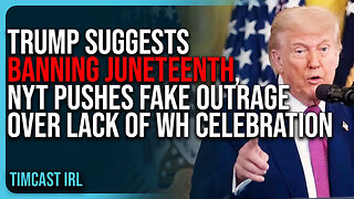 Trump Suggests BANNING Juneteenth, NYT Pushes FAKE OUTRAGE Over Lack Of White House Celebration