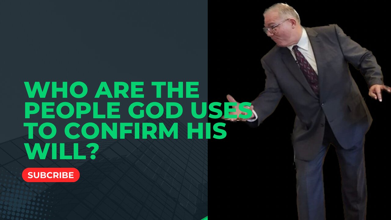 Who Are the People God Uses to Confirm His Will?