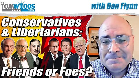 Conservatives & Libertarians: Friends or Foes? | Tom Woods Show #2686